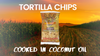 Tortilla Chips Cooked in Coconut Oil