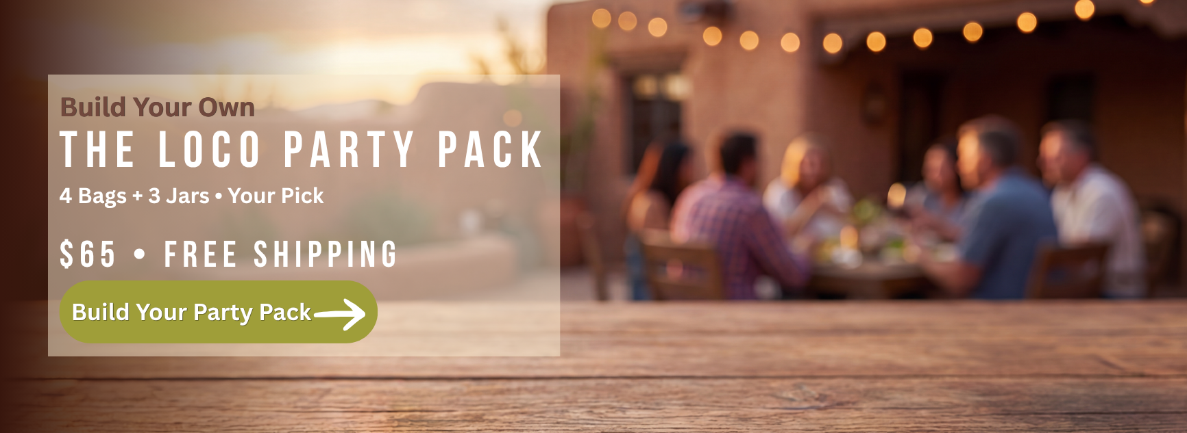 Build your own LOCO Party Pack—4 bags of chips and 3 jars for $65 with free shipping—against a warm sunset patio gathering.