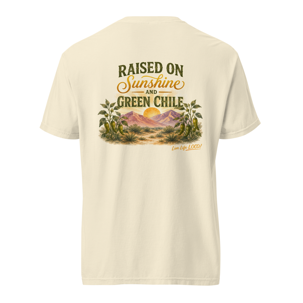Raised on Sunshine and Green Chile™ Tee