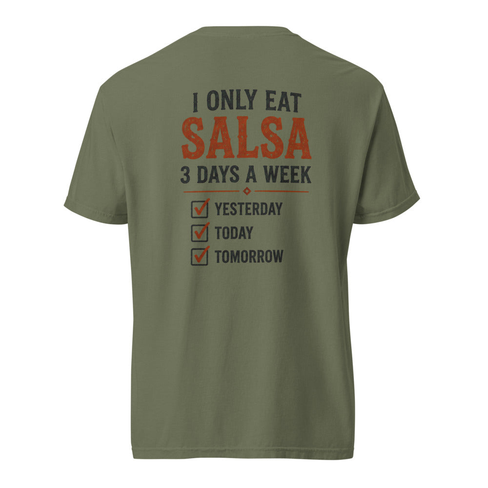 I Only Eat Salsa 3 Days a Week T-Shirt