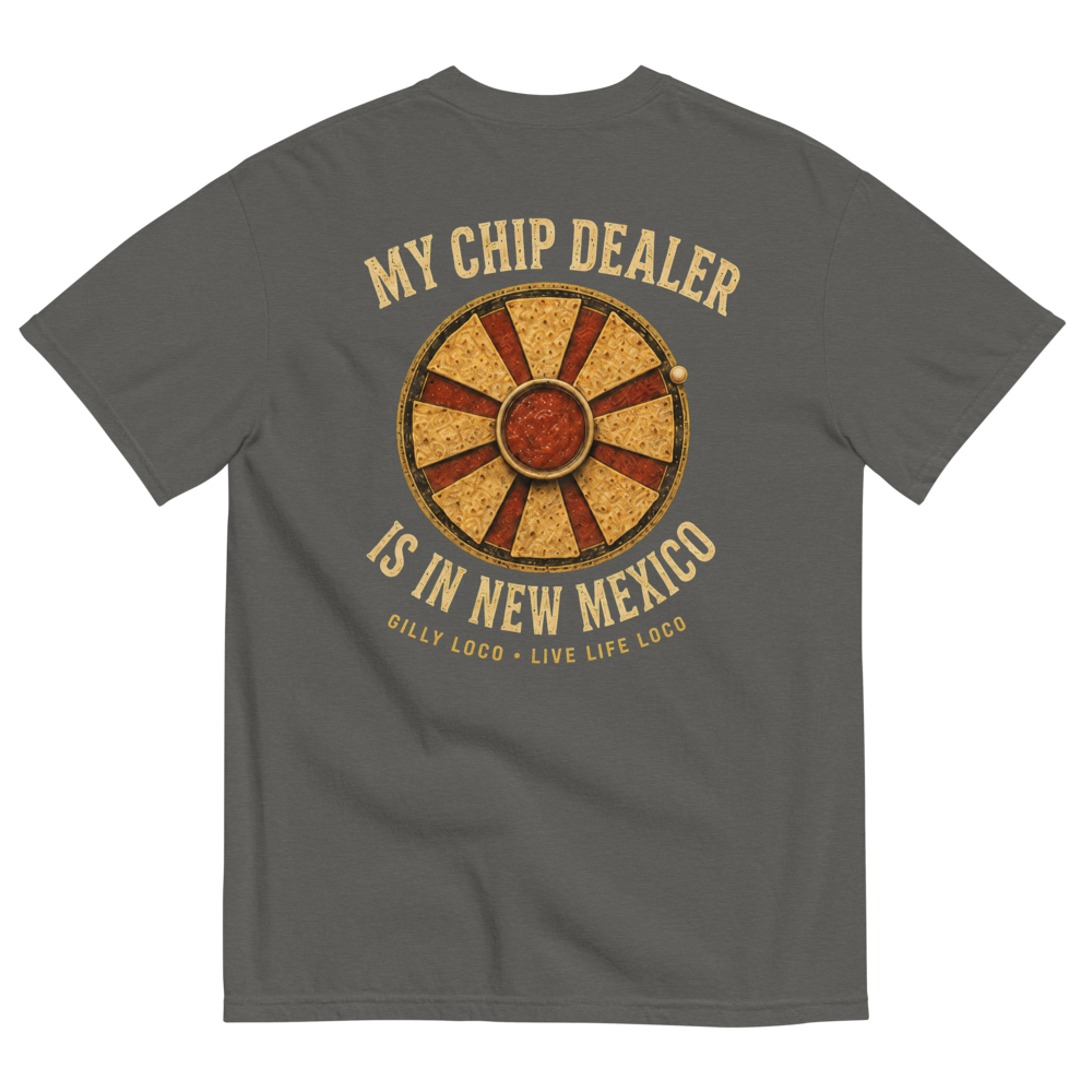 My Chip Dealer Is in New Mexico Tee – The LOCO Life